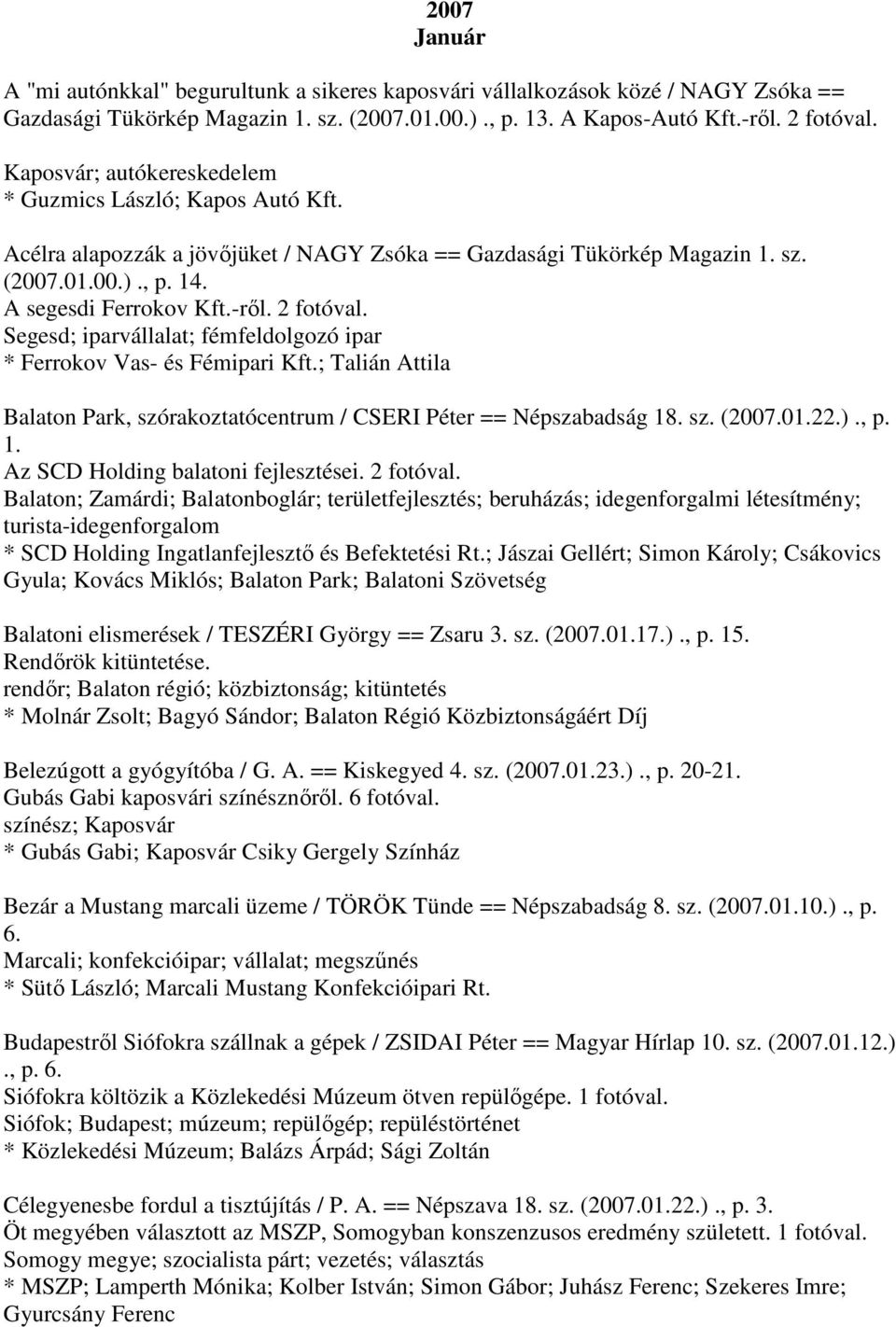 2 fotóval. Segesd; iparvállalat; fémfeldolgozó ipar * Ferrokov Vas- és Fémipari Kft.; Talián Attila Balaton Park, szórakoztatócentrum / CSERI Péter == Népszabadság 18