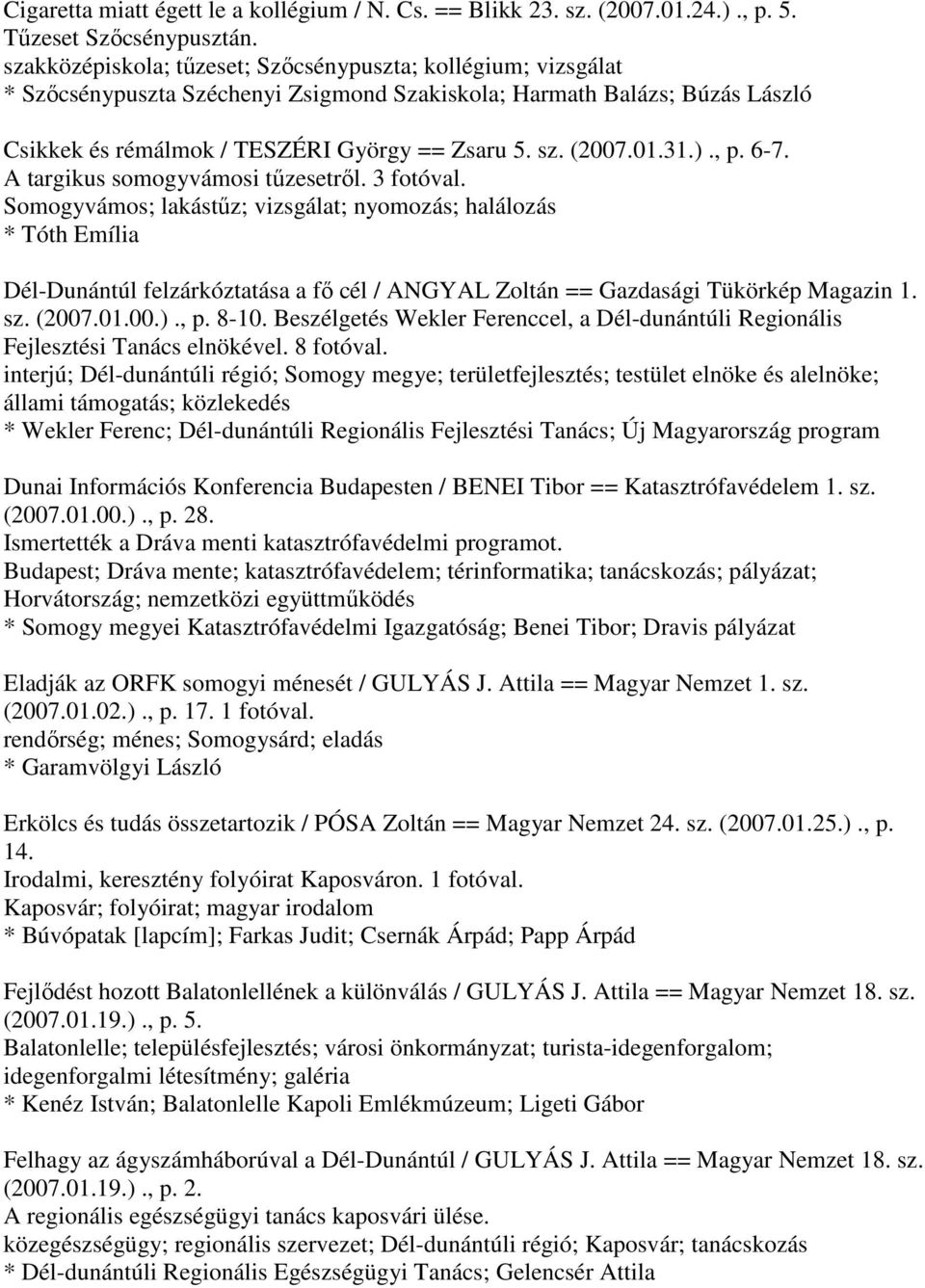 01.31.)., p. 6-7. A targikus somogyvámosi tűzesetről. 3 fotóval.