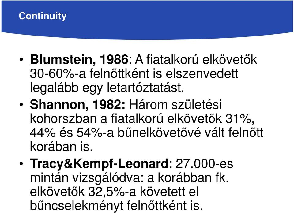 Shannon, 1982: Három születési kohorszban a fiatalkorú elkövetők 31%, 44% és 54%-a
