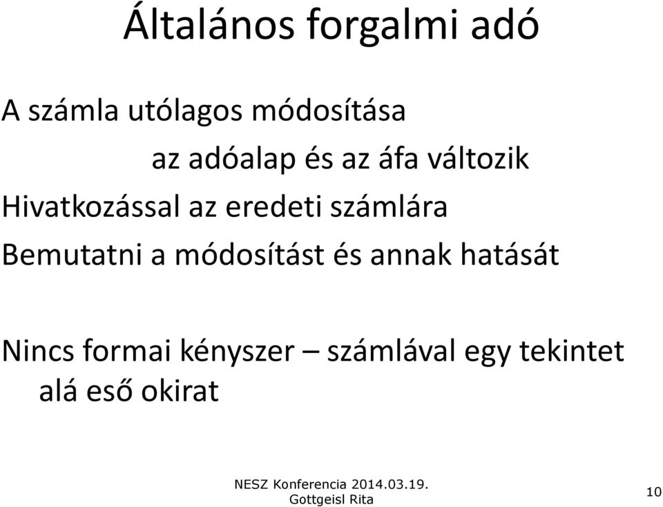 Bemutatni a módosítást és annak hatását Nincs