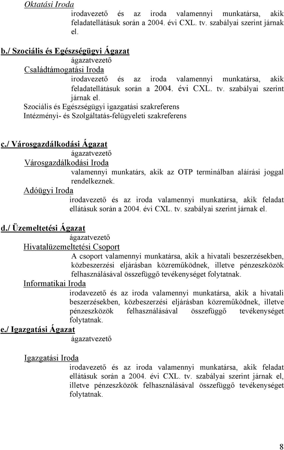 Szociális és Egészségügyi igazgatási szakreferens Intézményi- és Szolgáltatás-felügyeleti szakreferens c.