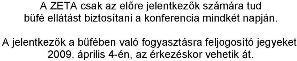 A jelentkezők a büfében való fogyasztásra
