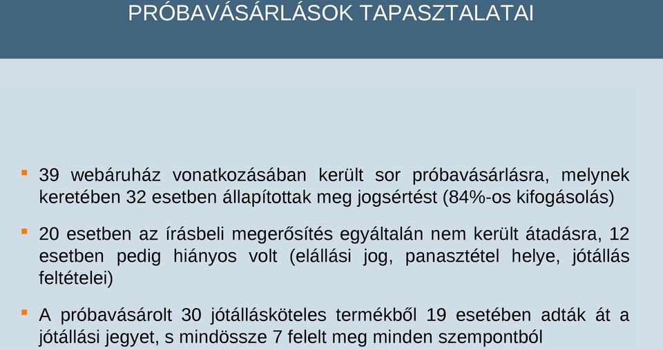 került átadásra, 12 esetben pedig hiányos volt (elállási jog, panasztétel helye, jótállás feltételei) A