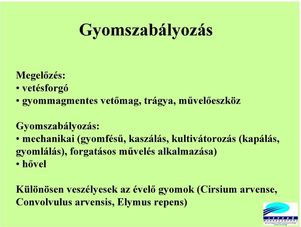 kultivátorozás (kapálás, gyomlálás), forgatásos művelés alkalmazása) hővel