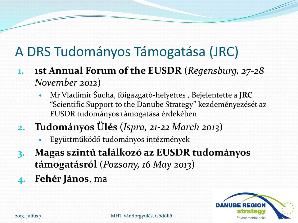 Bejelentette a JRC Scientific Support to the Danube Strategy kezdeményezését az EUSDR tudományos támogatása