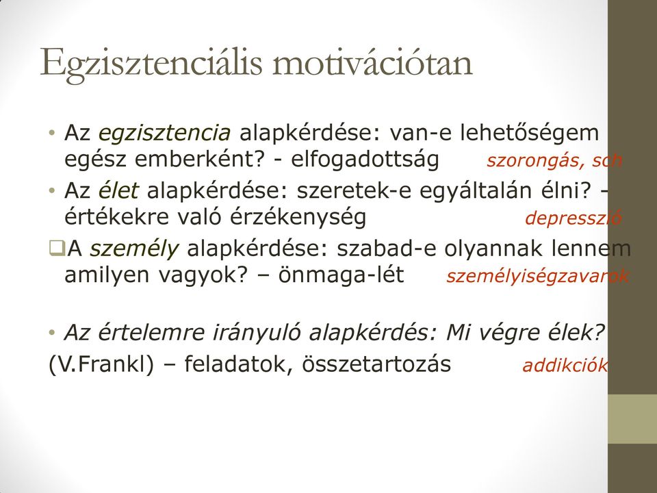 - értékekre való érzékenység depresszió A személy alapkérdése: szabad-e olyannak lennem amilyen