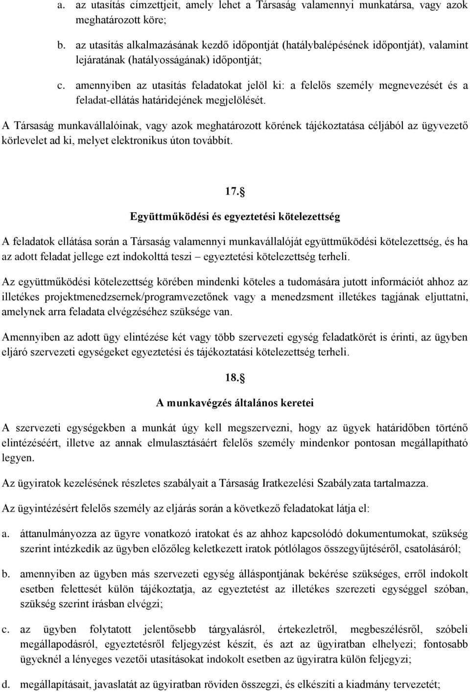 amennyiben az utasítás feladatokat jelöl ki: a felelős személy megnevezését és a feladat-ellátás határidejének megjelölését.
