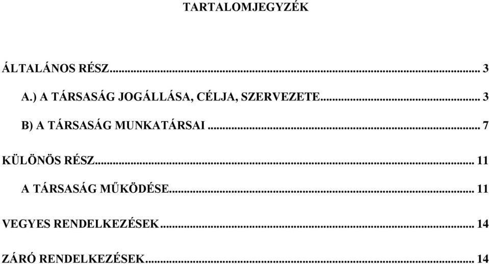 .. 3 B) A TÁRSASÁG MUNKATÁRSAI... 7 KÜLÖNÖS RÉSZ.