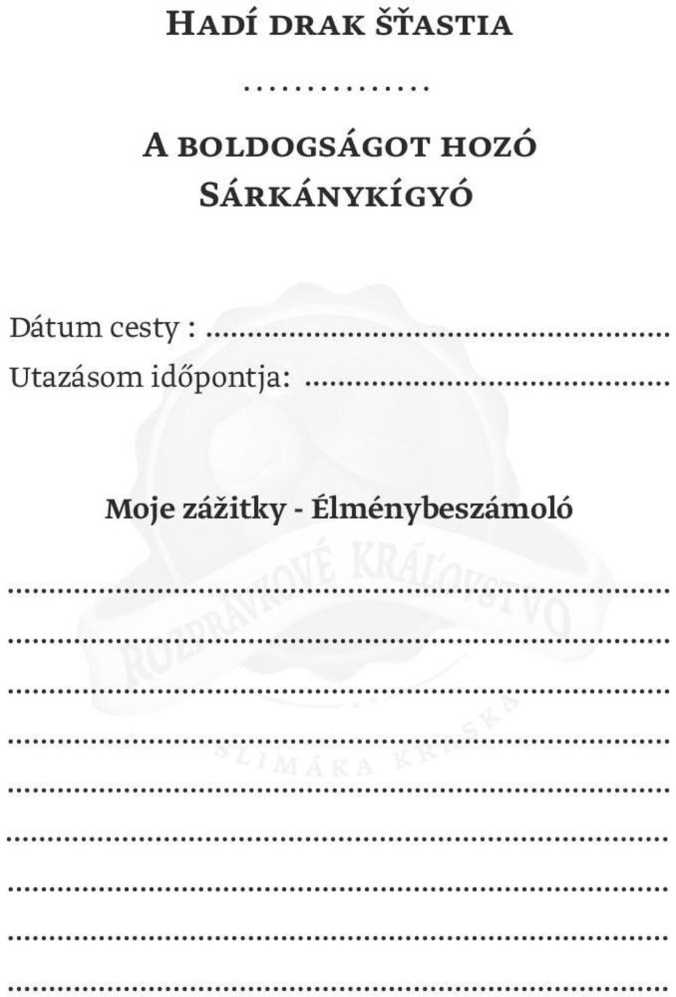 Sárkánykígyó Dátum cesty :