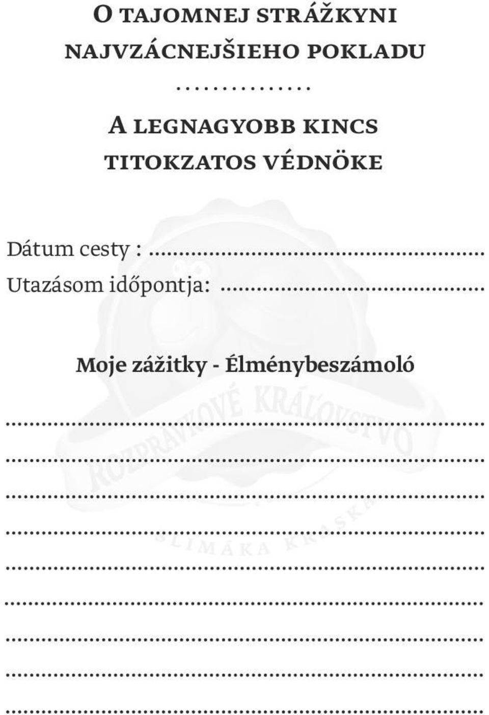 titokzatos védnöke Dátum cesty :