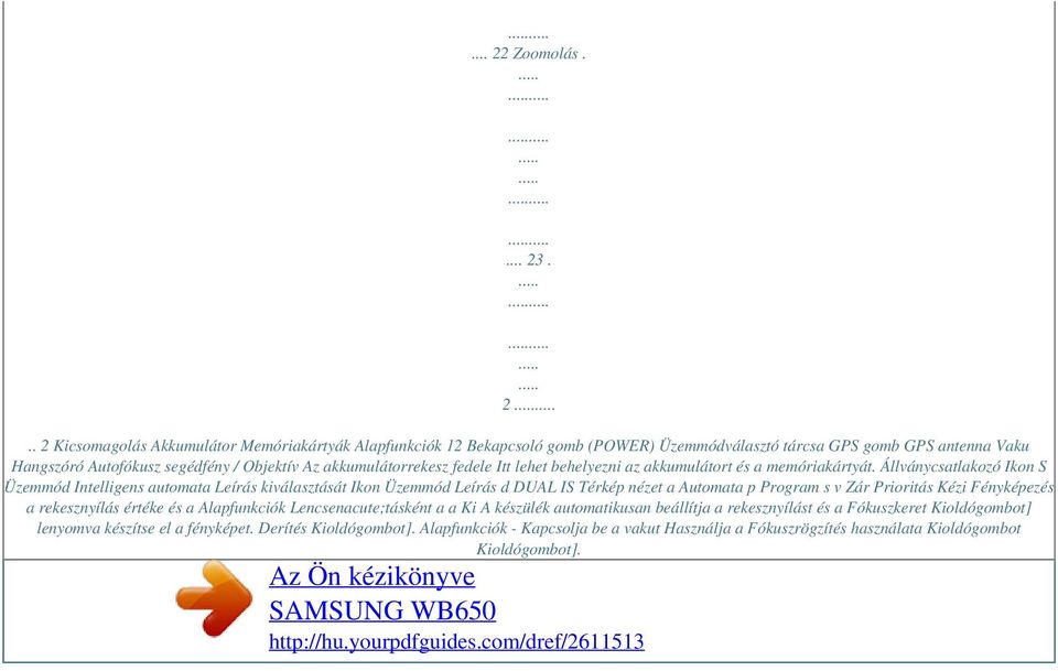 . 2.. 2 Kicsomagolás Akkumulátor Memóriakártyák Alapfunkciók 12 Bekapcsoló gomb (POWER) Üzemmódválasztó tárcsa GPS gomb GPS antenna Vaku Hangszóró Autofókusz segédfény / Objektív Az akkumulátorrekesz