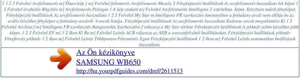 Fényképezési beállítások Az arcfelismerés használata 1 2 3 Felvétel My Star m Intelligens FR szerkesztés Amennyiben a fotóalany arcát nem állítja be az ovális készíthet fényképet a fotóalany arcáról.