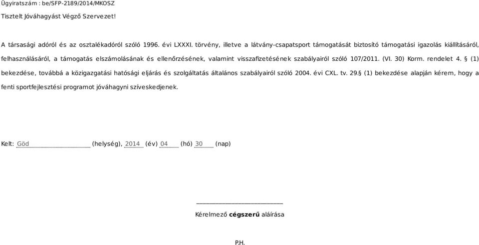 valamint visszafizetésének szabályairól szóló 107/2011. (VI. 30) Korm. rendelet 4.