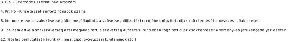 nevezési díjak esetén. 9.  verseny- és játékengedélyek esetén. 12.