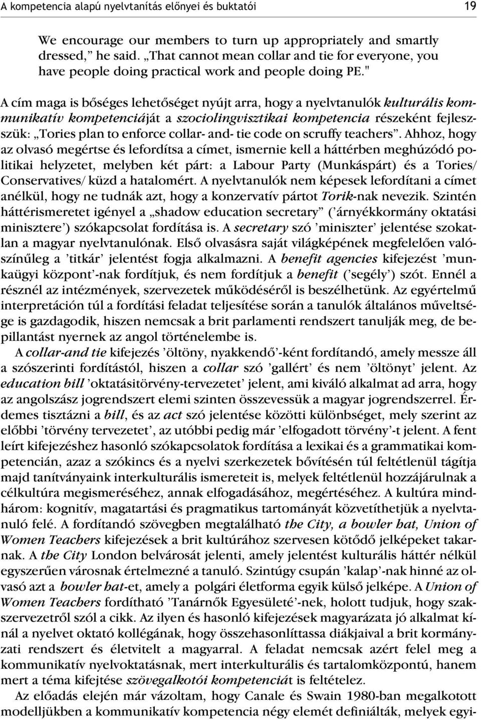 " A cím maga is bõséges lehetõséget nyújt arra, hogy a nyelvtanulók kulturális kommunikatív kompetenciáját a szociolingvisztikai kompetencia részeként fejleszszük: Tories plan to enforce collar- and-