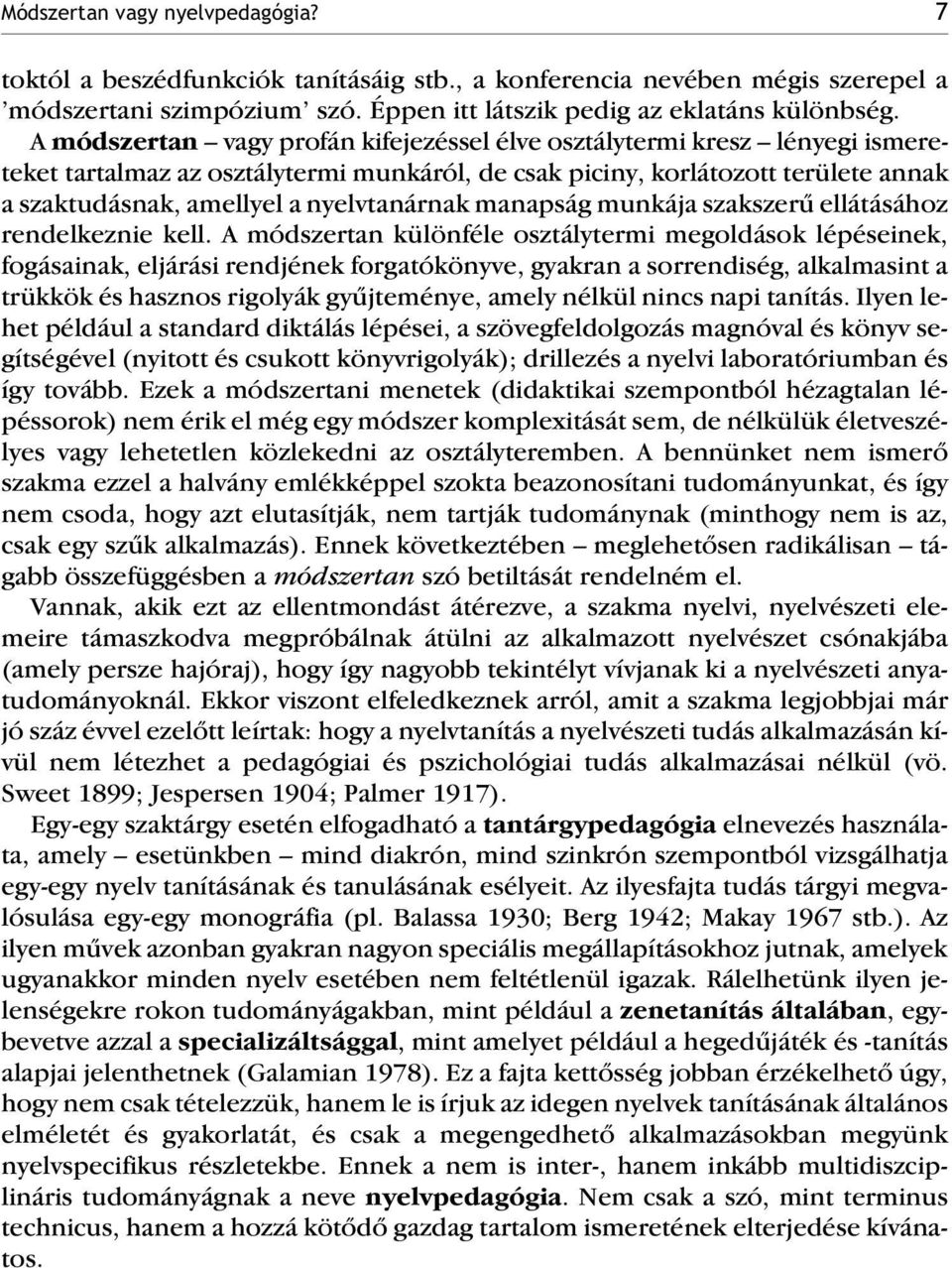 nyelvtanárnak manapság munkája szakszerû ellátásához rendelkeznie kell.