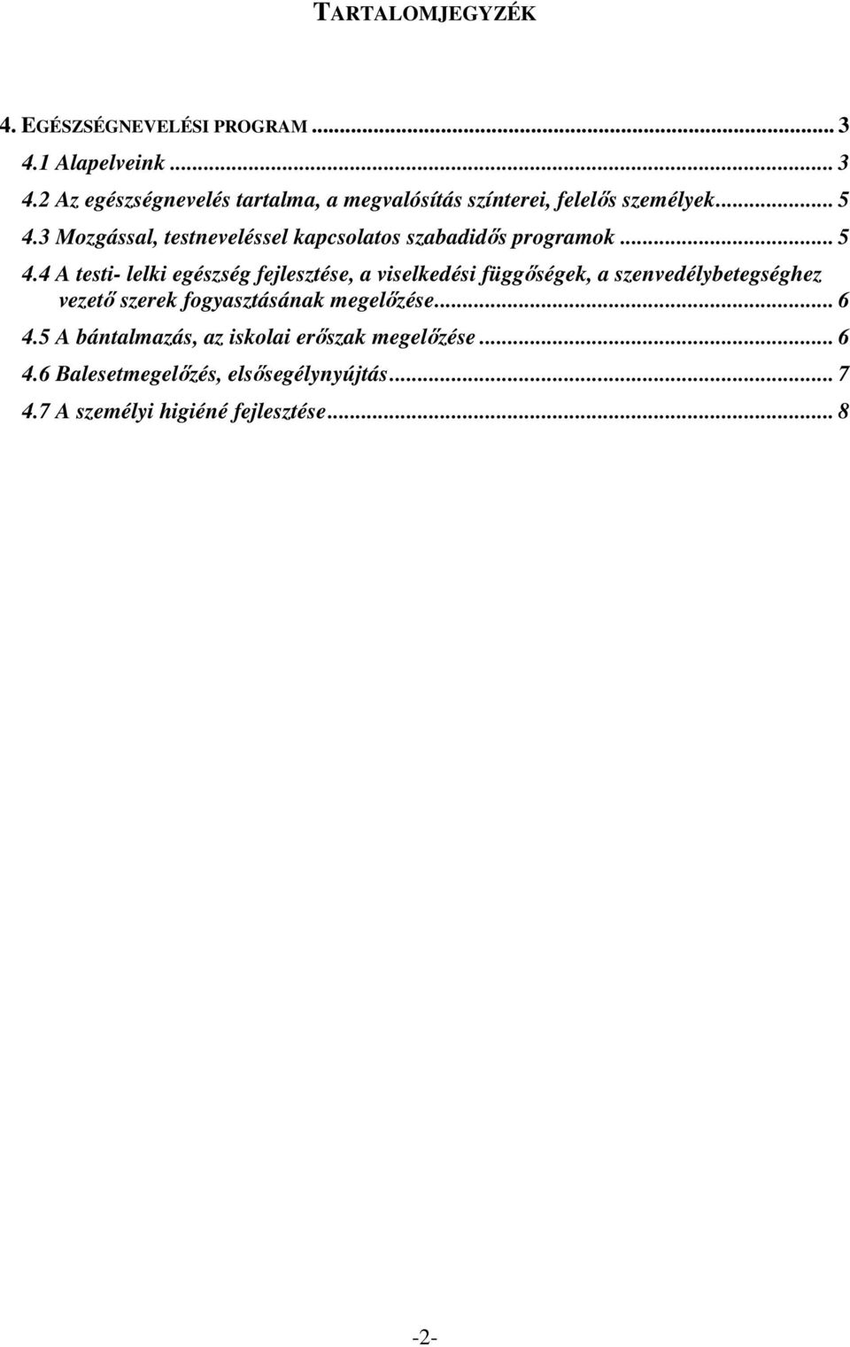 3 Mozgással, testneveléssel kapcsolatos szabadidős programok... 5 4.