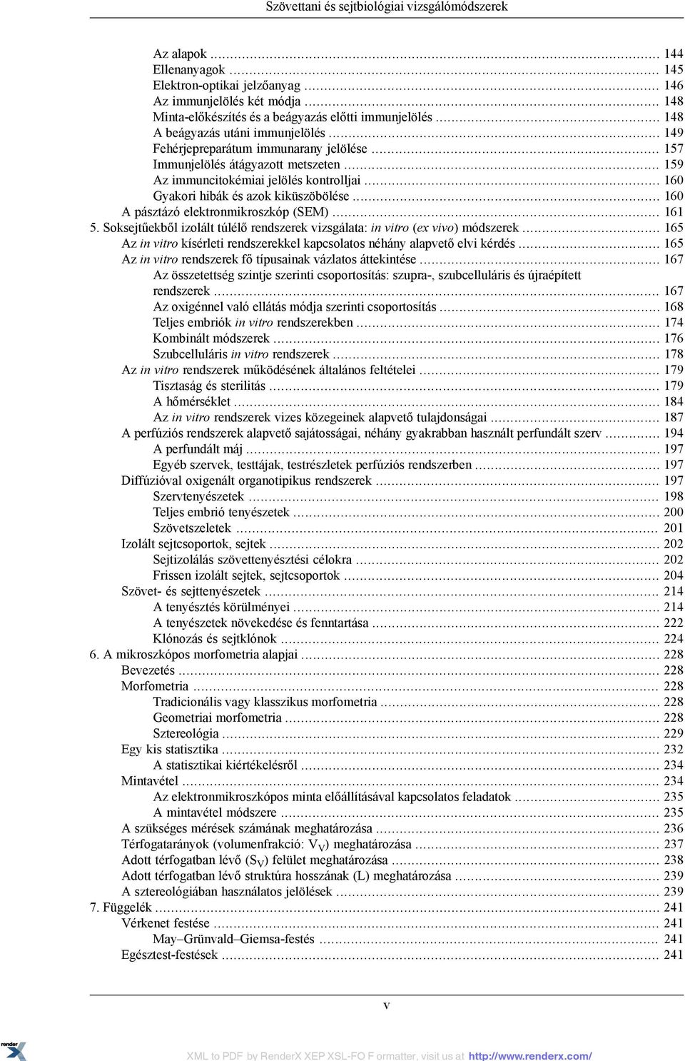 .. 159 Az immuncitokémiai jelölés kontrolljai... 160 Gyakori hibák és azok kiküszöbölése... 160 A pásztázó elektronmikroszkóp (SEM)... 161 5.