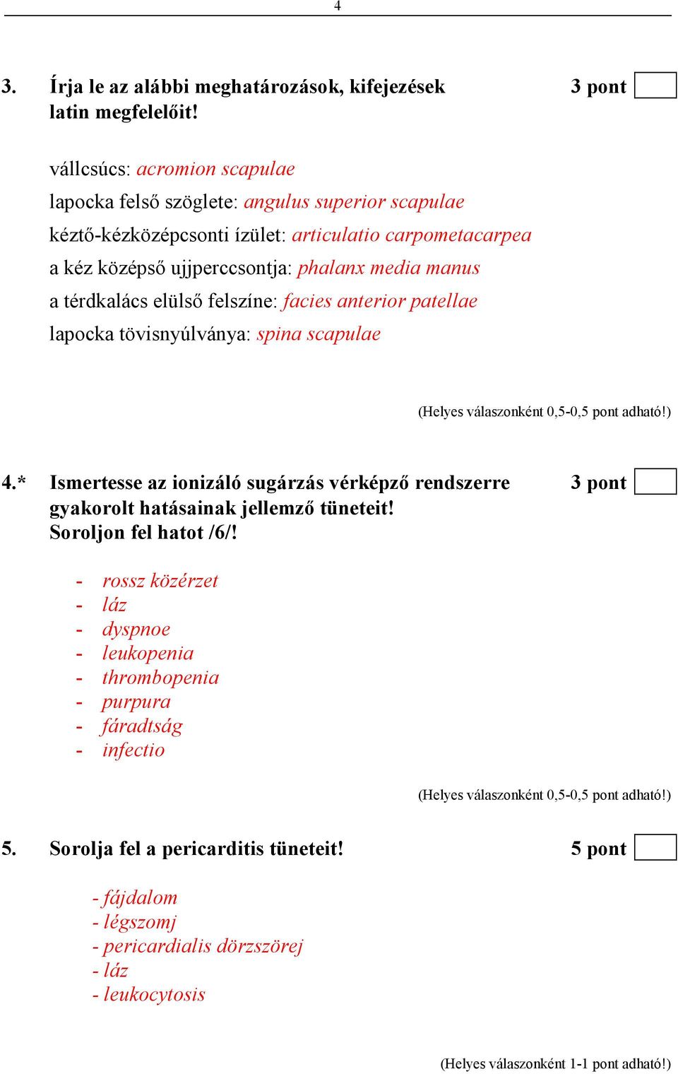 media manus a térdkalács elülsı felszíne: facies anterior patellae lapocka tövisnyúlványa: spina scapulae 4.