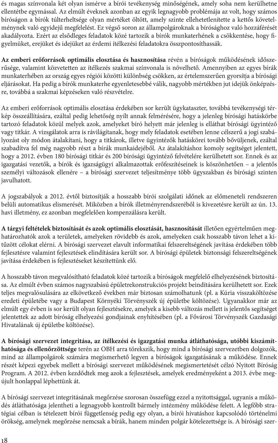 egyidejű megfelelést. Ez végső soron az állampolgároknak a bírósághoz való hozzáférését akadályozta.