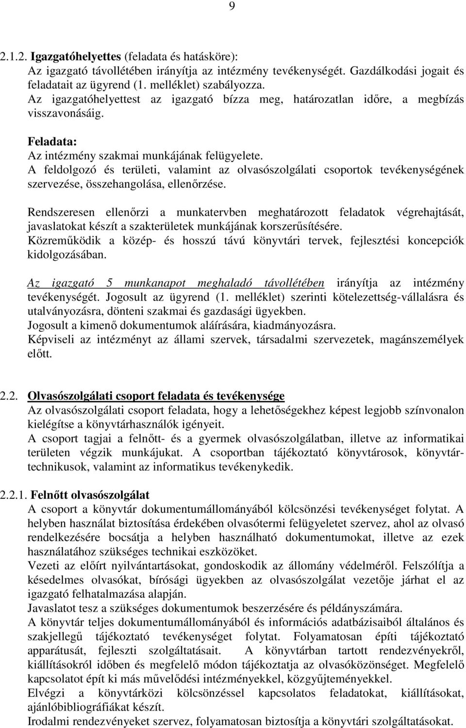 A feldolgozó és területi, valamint az olvasószolgálati csoportok tevékenységének szervezése, összehangolása, ellenırzése.