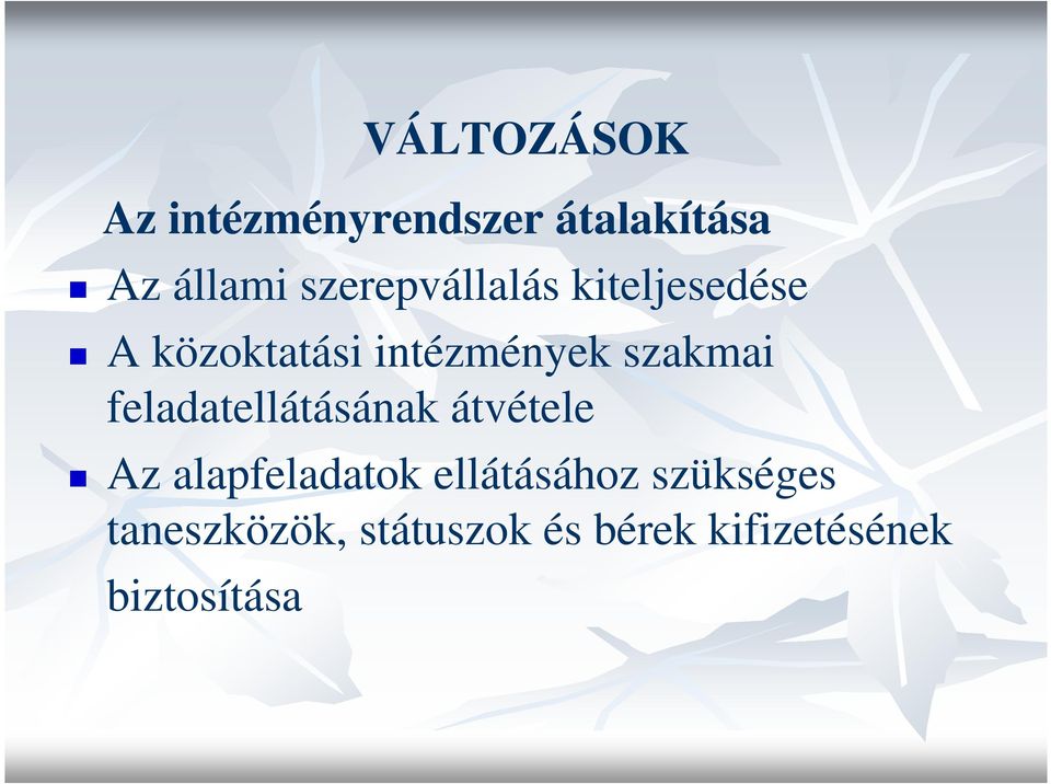 szakmai feladatellátásának átvétele Az alapfeladatok