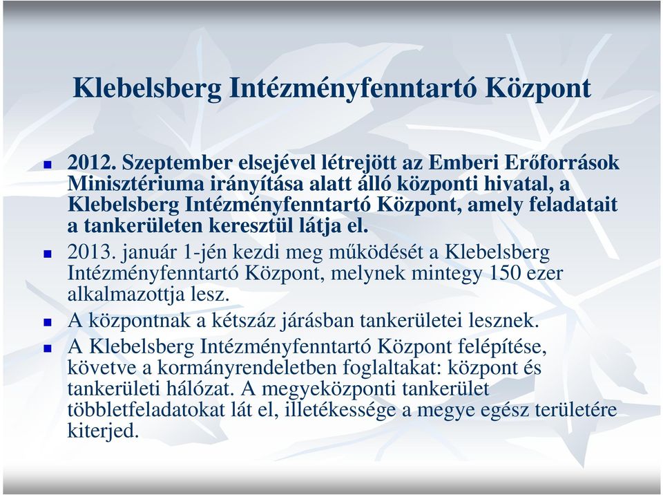 feladatait a tankerületen keresztül látja el. 2013.