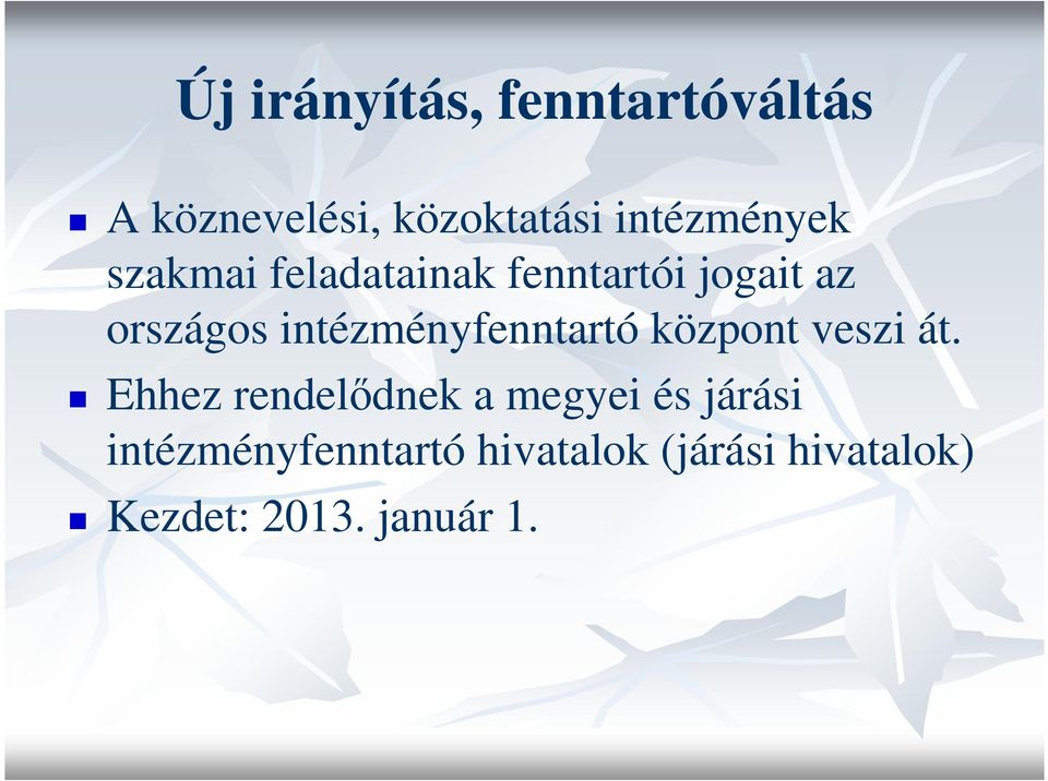 intézményfenntartó központ veszi át.