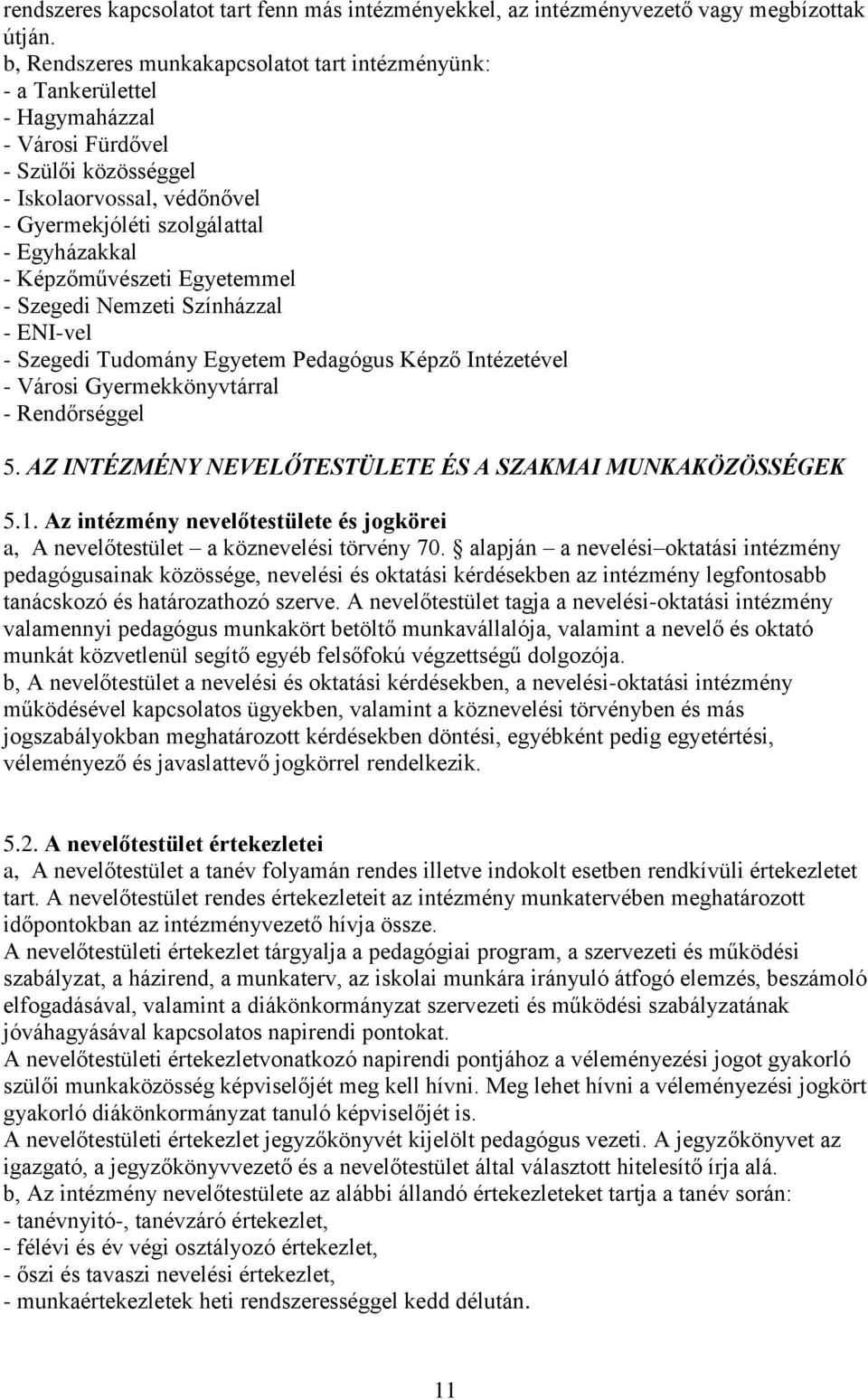 Képzőművészeti Egyetemmel - Szegedi Nemzeti Színházzal - ENI-vel - Szegedi Tudomány Egyetem Pedagógus Képző Intézetével - Városi Gyermekkönyvtárral - Rendőrséggel 5.