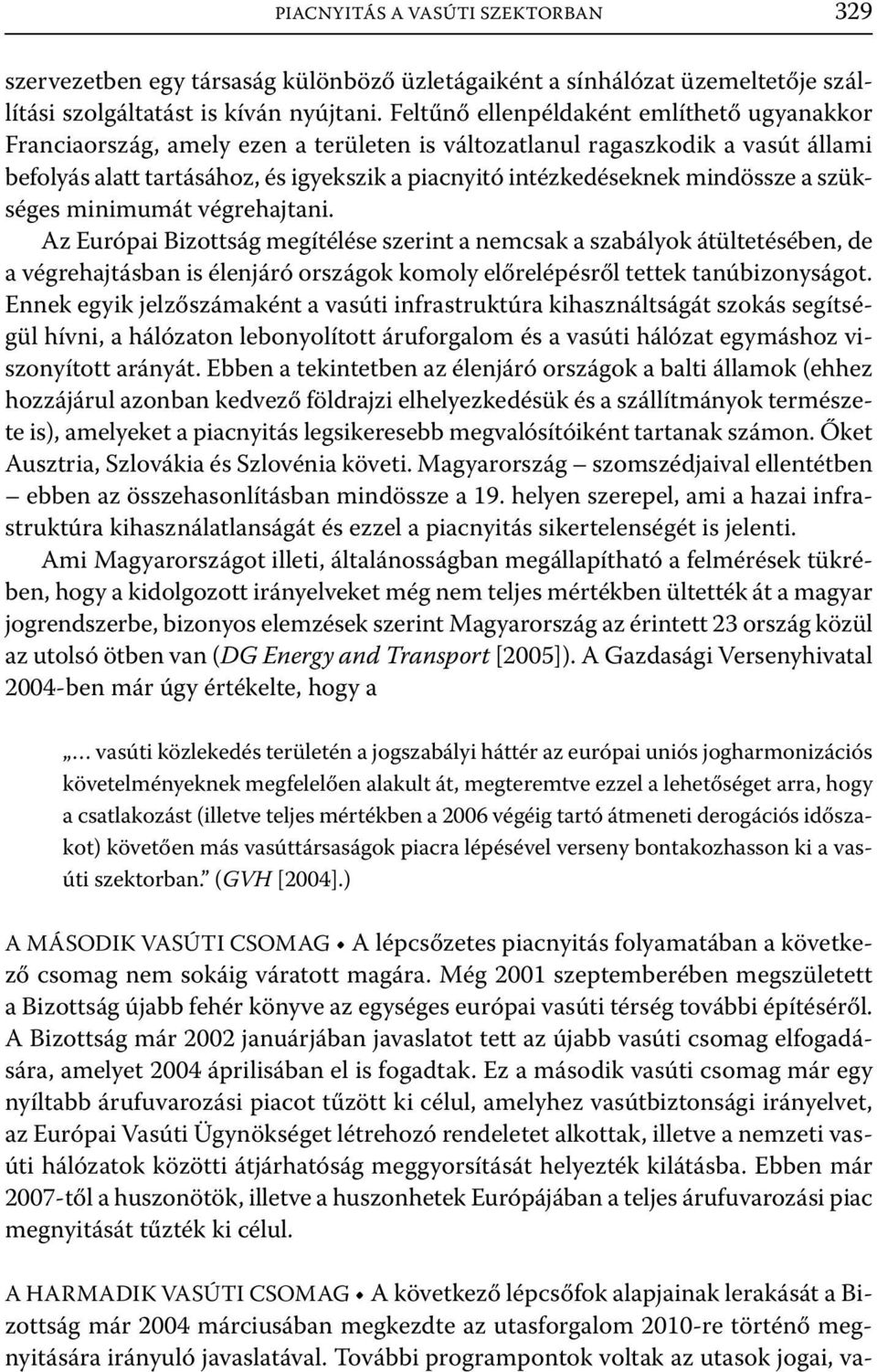 mindössze a szükséges minimumát végrehajtani.