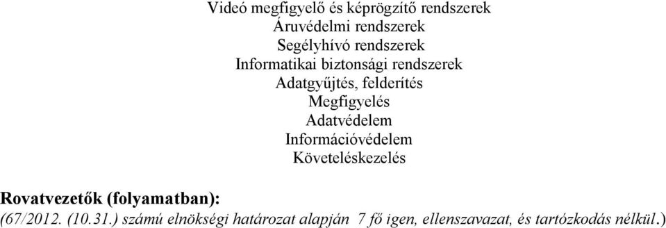 Adatvédelem Információvédelem Követeléskezelés Rovatvezetők (folyamatban): (67/2012.
