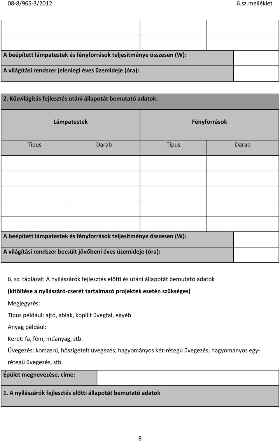 becsült jövőbeni éves üzemideje (óra): 6. sz.