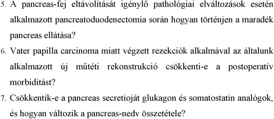 Vater papilla carcinoma miatt végzett rezekciók alkalmával az általunk alkalmazott új m téti rekonstrukció