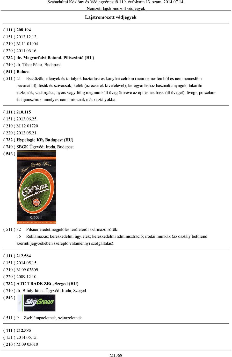 kivételével); kefegyártáshoz használt anyagok; takarító eszközök; vasforgács; nyers vagy félig megmunkált üveg (kivéve az építéshez használt üveget); üveg-, porcelánés fajanszáruk, amelyek nem