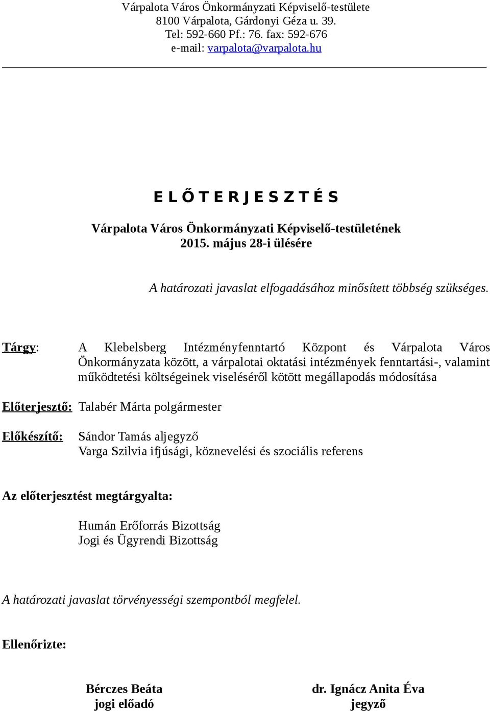 Tárgy: A Klebelsberg Intézményfenntartó Központ és Várpalota Város Önkormányzata között, a várpalotai oktatási intézmények fenntartási-, valamint működtetési költségeinek viseléséről kötött