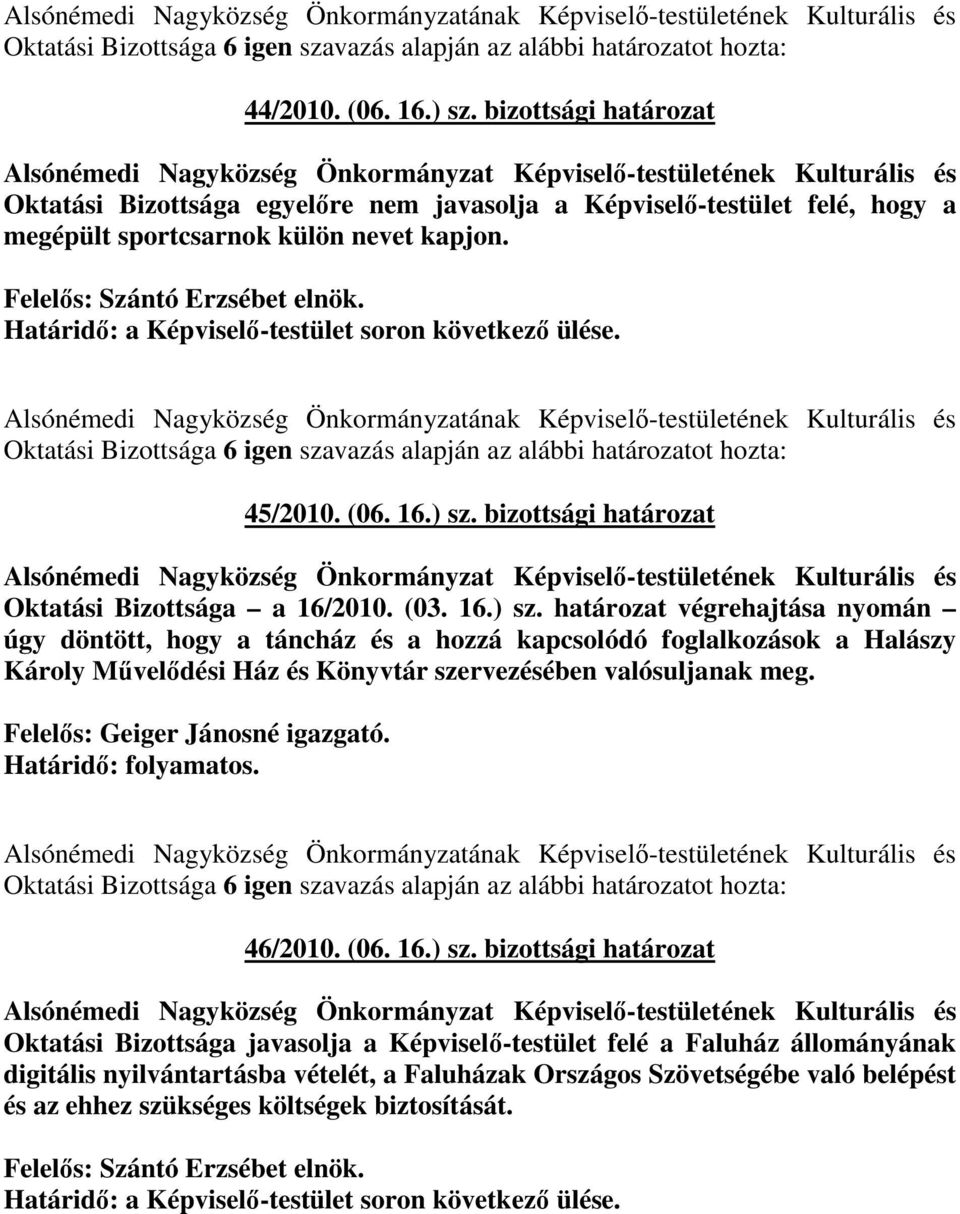 nevet kapjon. Felelıs: Szántó Erzsébet elnök.