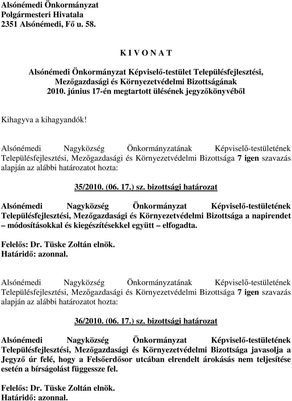 június 17-én megtartott ülésének jegyzıkönyvébıl Kihagyva a kihagyandók!