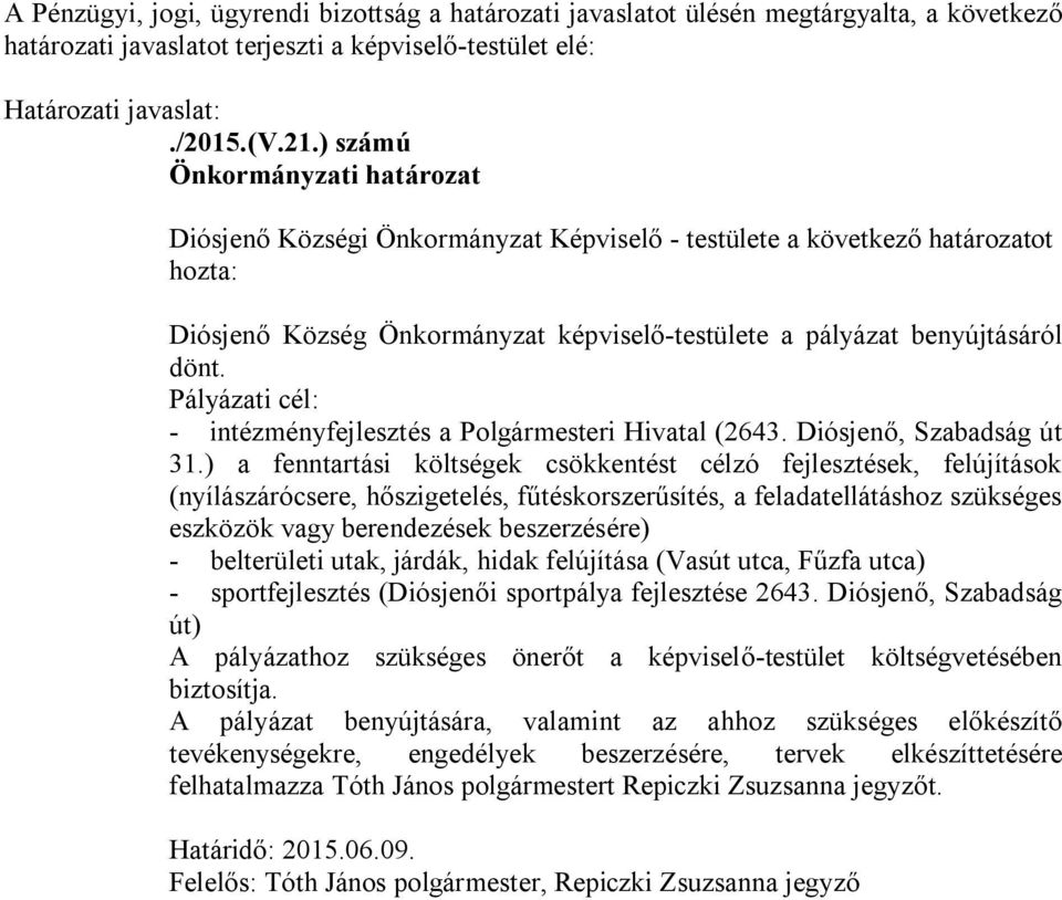 Pályázati cél: - intézményfejlesztés a Polgármesteri Hivatal (2643. Diósjenő, Szabadság út 31.