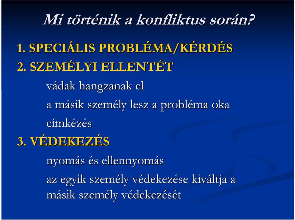 SZEMÉLYI ELLENTÉT vádak hangzanak el a másik m személy lesz a