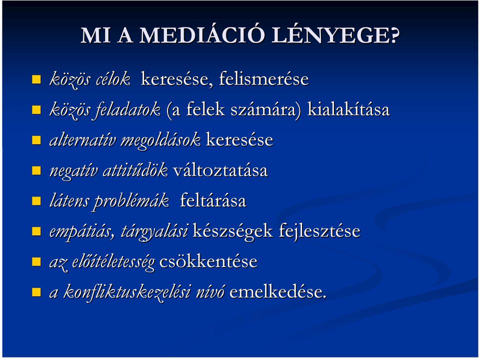 kialakítása alternatív v megoldások keresése se negatív v attitődök változtatása látens