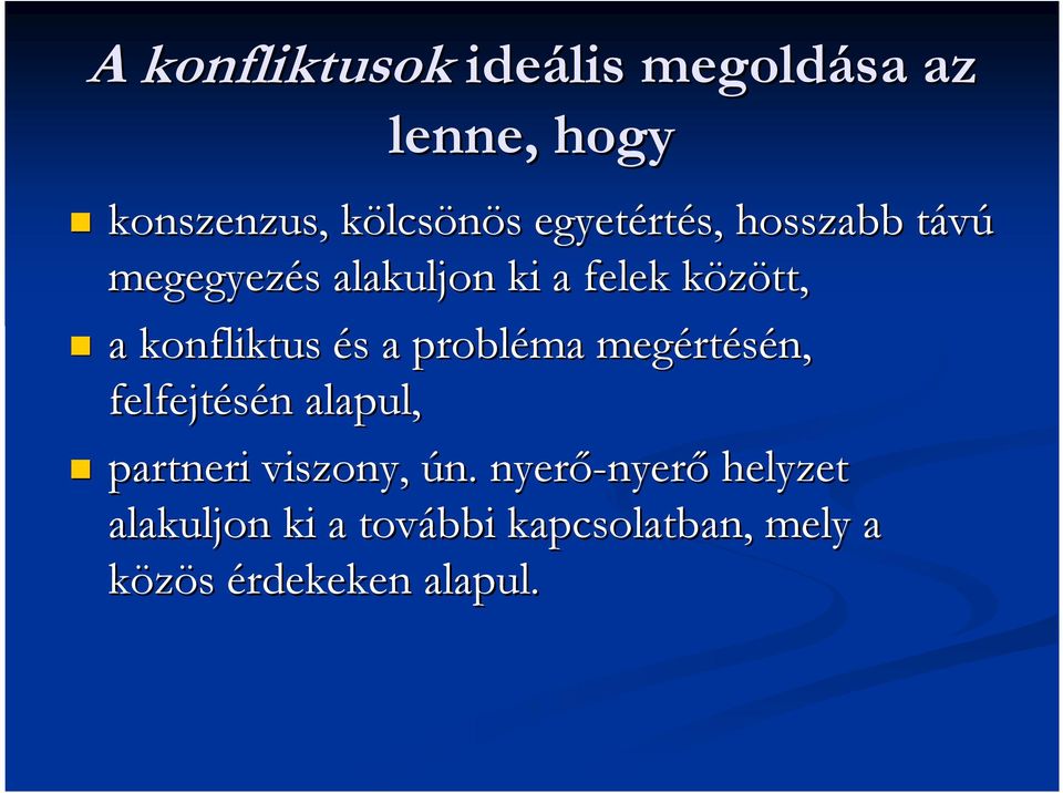 konfliktus és s a probléma megért rtésén, felfejtésén n alapul, partneri viszony,