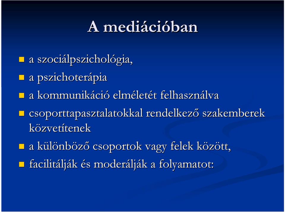 csoporttapasztalatokkal rendelkezı szakemberek közvetítenek tenek a