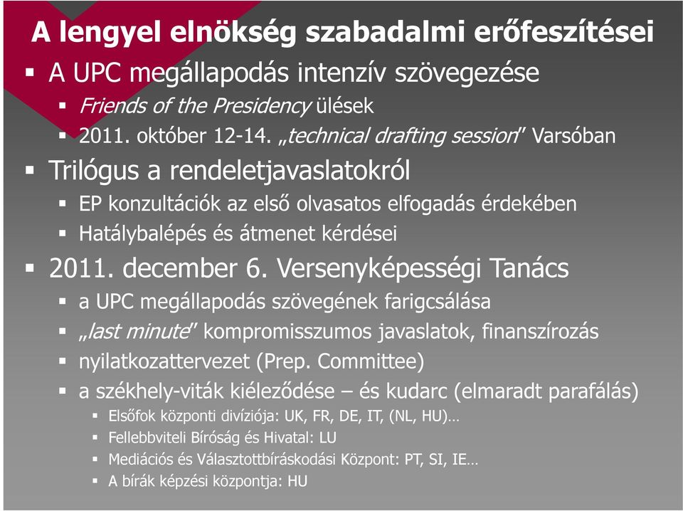 Versenyképességi Tanács a UPC megállapodás szövegének farigcsálása last minute kompromisszumos javaslatok, finanszírozás nyilatkozattervezet (Prep.