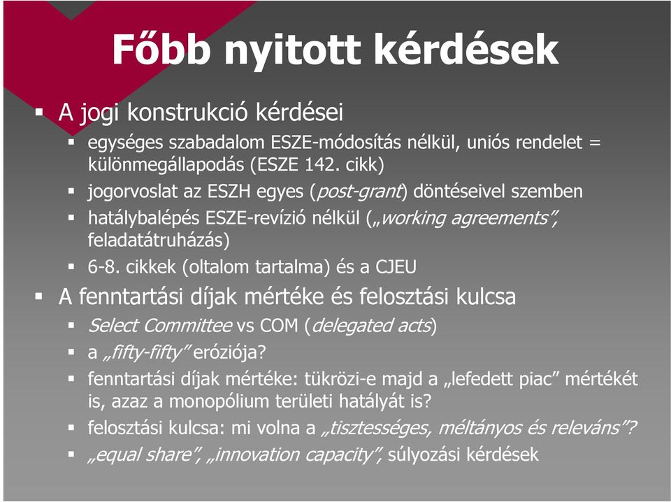 cikkek (oltalom tartalma) és a CJEU A fenntartási díjak mértéke és felosztási kulcsa Select Committee vs COM (delegated acts) a fifty-fifty eróziója?