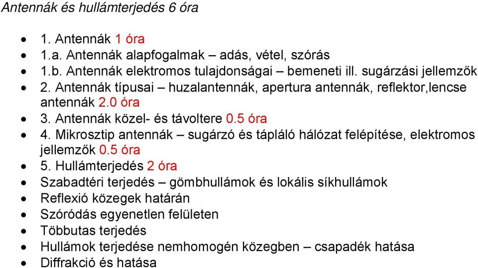 Mikosztip antennák sugázó és tápláló álózat felépítése, elektomos jellemzők 0.5 óa 5.