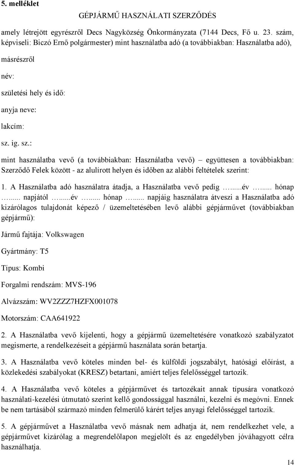 letési hely és idő: anyja neve: lakcím: sz.