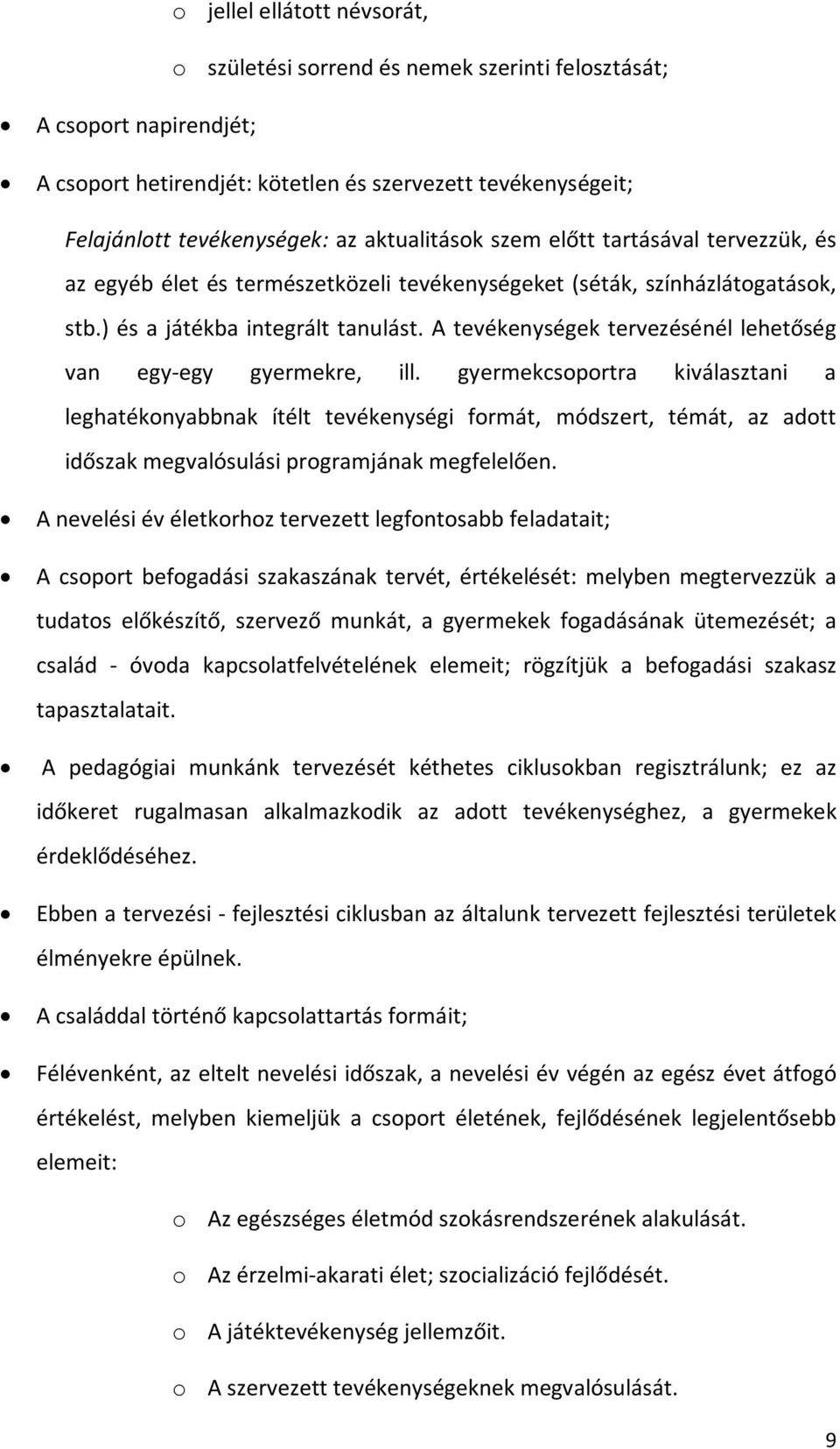 A tevékenységek tervezésénél lehetőség van egy-egy gyermekre, ill.