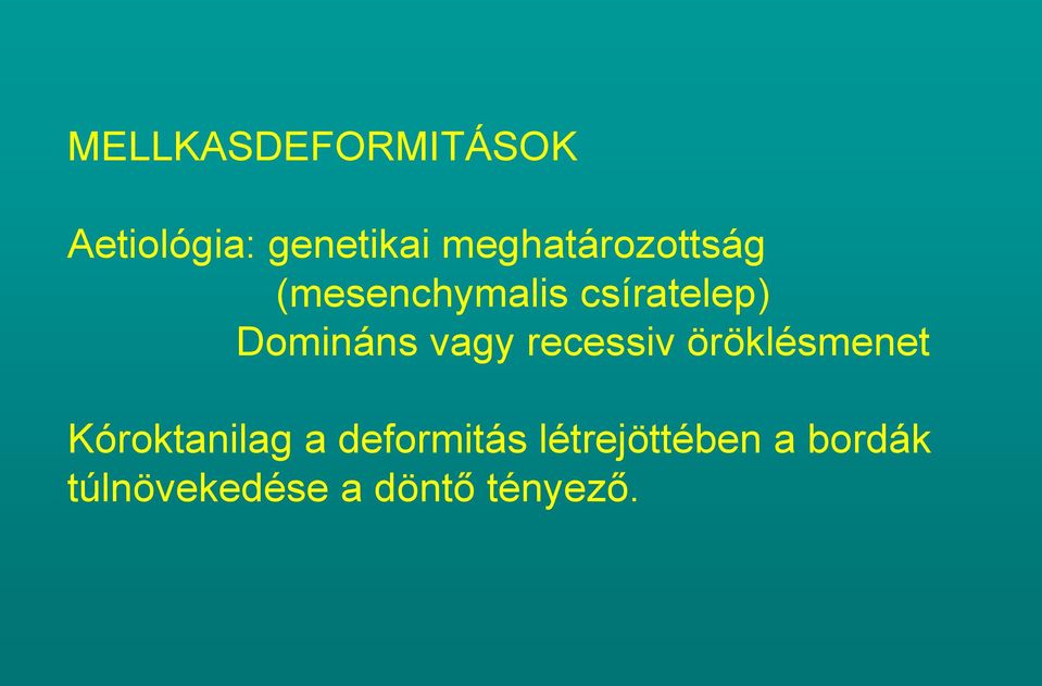 Domináns vagy recessiv öröklésmenet Kóroktanilag a