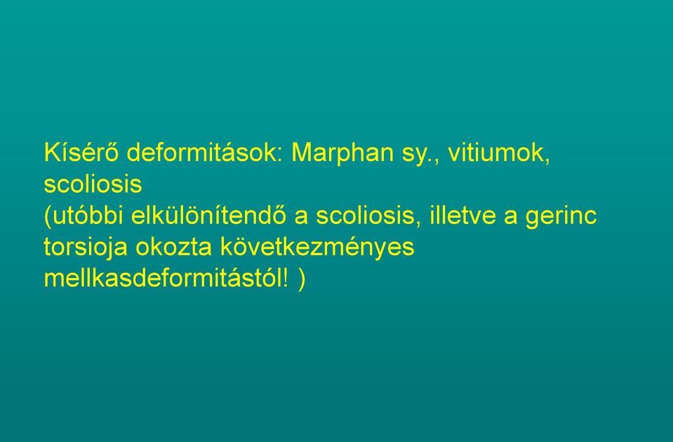 elkülönítendő a scoliosis, illetve a