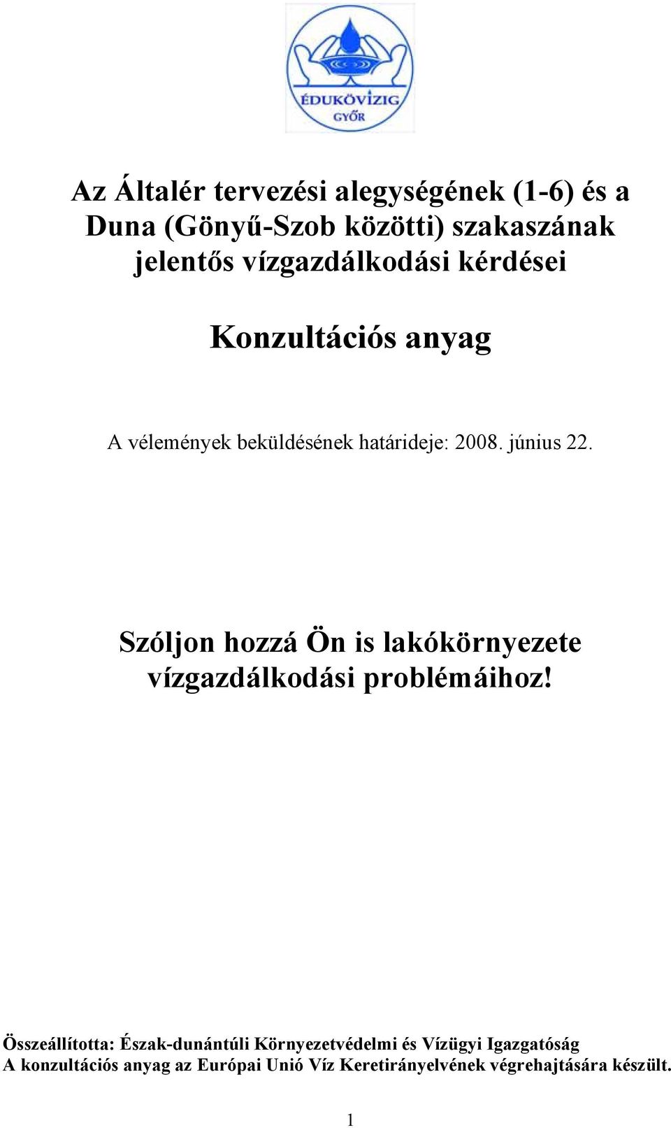 Szóljon hozzá Ön is lakókörnyezete vízgazdálkodási problémáihoz!